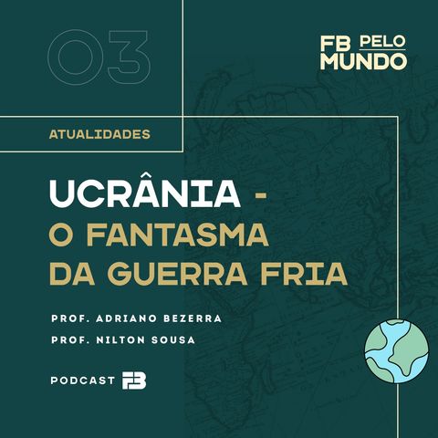 FB Pelo Mundo 003 - Ucrânia - O Fantasma da Guerra Fria