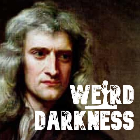 “GHOSTS, GRAVITY, AND ISAAC NEWTON” and Other True Stories (PLUS BLOOPERS)! #WeirdDarkness