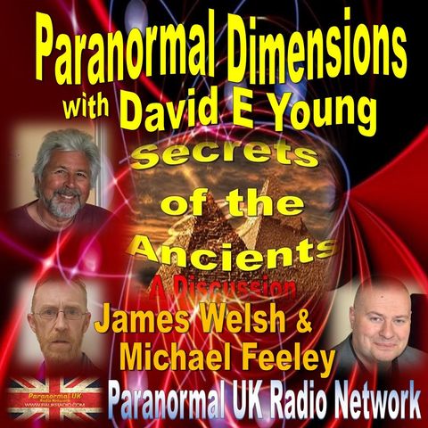 Paranormal Dimensions - Secrets of the Ancients with Michael Feely and James Welsh