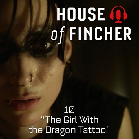 House of Fincher - 10 - The Girl with the Dragon Tattoo
