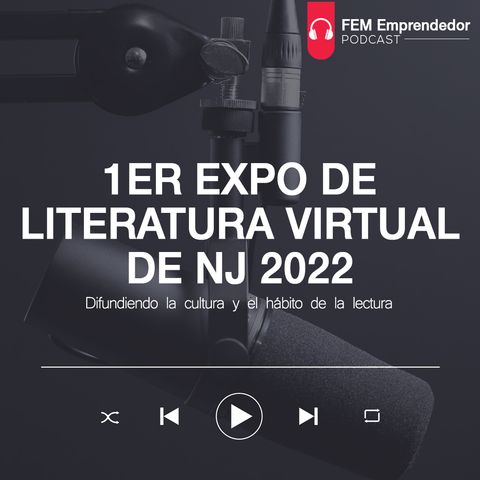 EPISODIO 21 -  1ER EXPO DE LITERATURA VIRTUAL NJ 2022