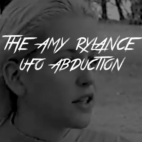 The UFO Abduction Of Amy Rylance