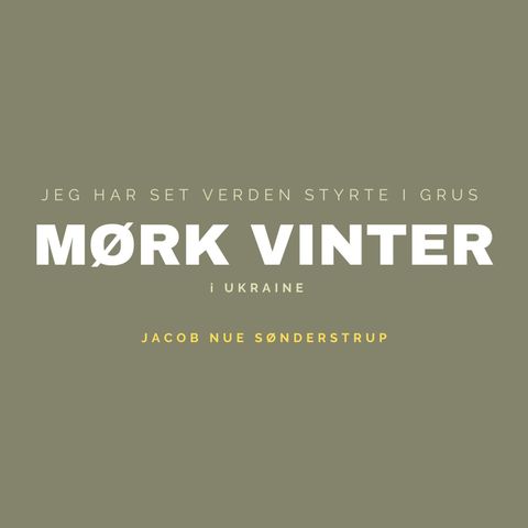 MØRK VINTER - Jacob Nue Sønderstrup i Ukraine