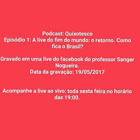 Podcast Quixotesco: live do fim do mundo: o retorno: como fica o Brasil?