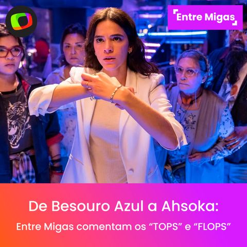 #10: De Besouro Azul a Ahsoka: Entre Migas comentam os “TOPS” e “FLOPS”