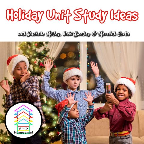 Holiday Unit Study Ideas from Three Seasoned Homeschool Moms