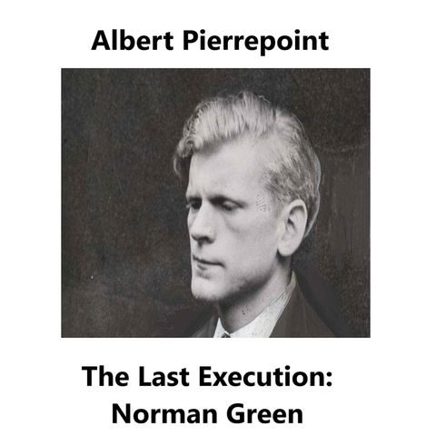 Albert Pierrepoint: The final execution - Norman Green