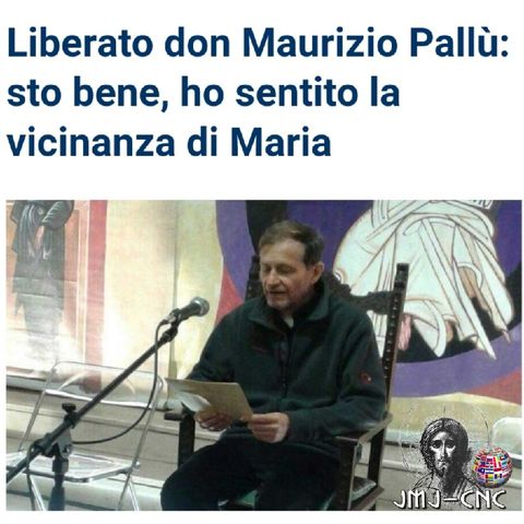 Liberato don Maurizio Pallù: sto bene, ho sentito la vicinanza di Maria