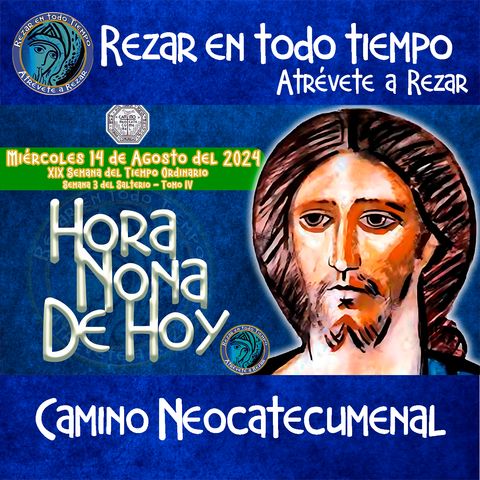 HORA NONA ✟ MIERCOLES 14 DE AGOSTO 2024 ✟ Camino Neocatecumenal ✟ Liturgia de las Horas.