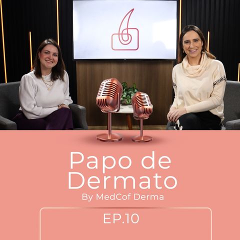 Alopecia Frontal Fibrosante - com Fernanda Dagir Cosenza - Papo de Dermato EP.10