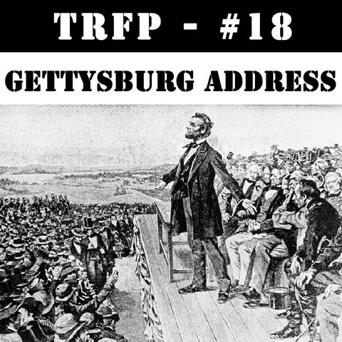 #18 - Lincoln's Gettysburg Address