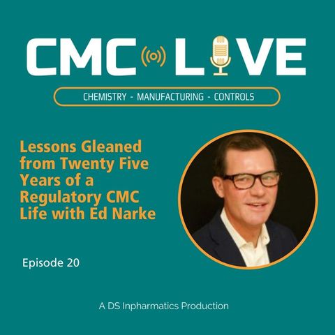 020 - Lessons Gleaned from Twenty Five Years of a Regulatory CMC Life with Ed Narke