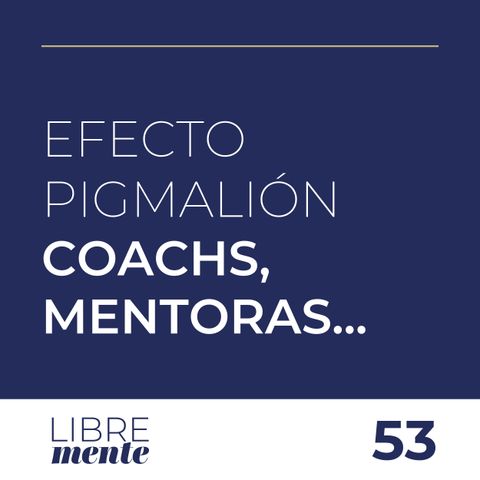 Efecto Pigmalión para ser mentora, maestra, coach... | 53