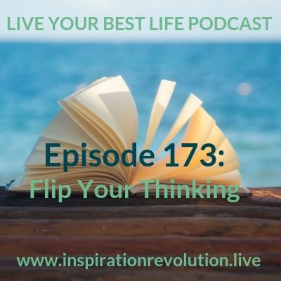Ep 173 - Flip Your Thinking 🤔