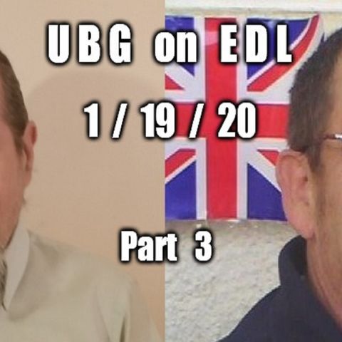 UBG On EDL : 1/19/20 - Part  3