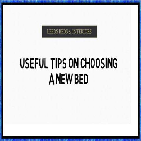 Useful Tips On Choosing A New Bed