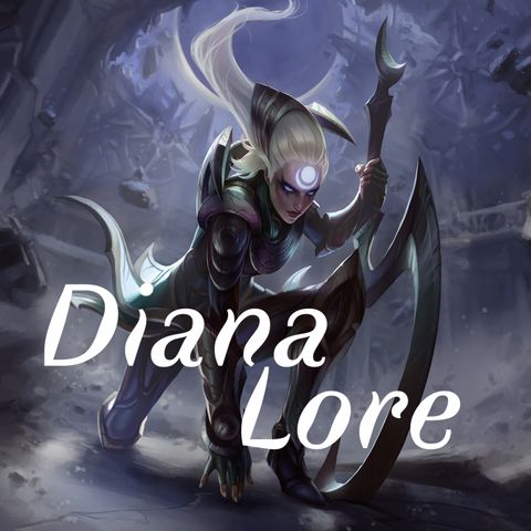 Diana, Scorn of the Moon, Lore