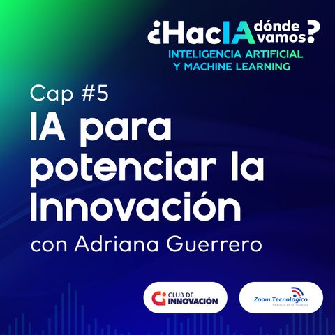 IA para potenciar la innovación con Adriana Guerrero