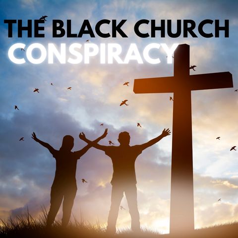 The Black Church Conspiracy