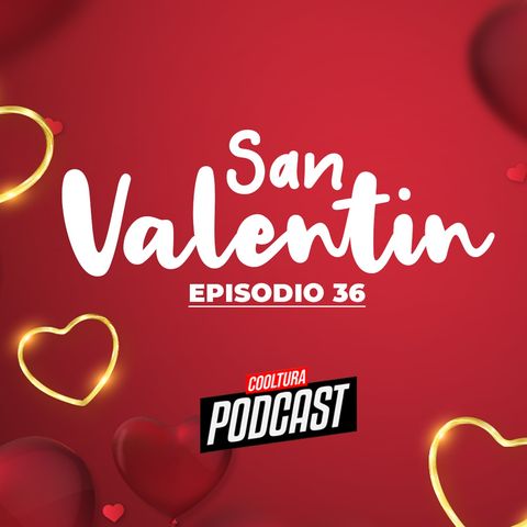 EP. 36 - San Valentin