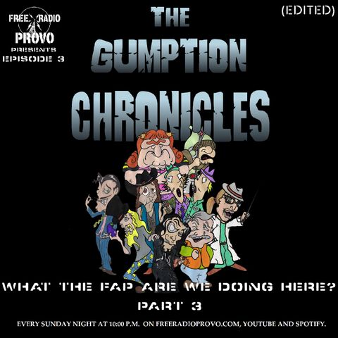 Gumption Chronicles (CLEAN VERSION) - What the Fop Are We Doing Here? (S1 E1 Part 3)