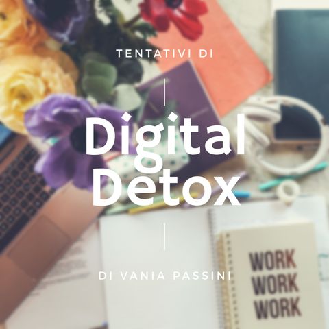Tentativi di Digital Detox - seconda settimana