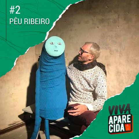 #2 - Pêu Ribeiro e quem somos nós fora da nossa cidade