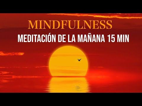 132. Meditación de la Mañana 15 Minutos Mindfulness