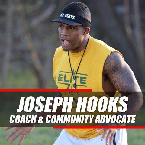 It Doesn't Take Ability to Hustle | Joseph Hooks - Coach and Community Advocate