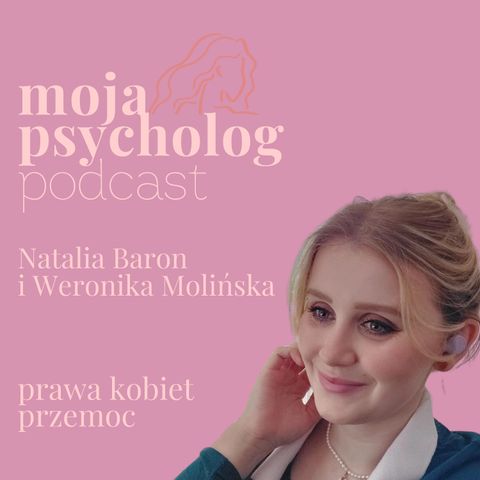 Przemoc fizyczna, psychiczna, finansowa, seksualna. O centrum praw kobiet - Weronika Molińska.