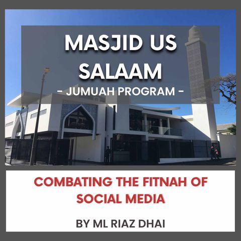 240419_Combating the Fitnah of Social Media By ML Riaz Dhai