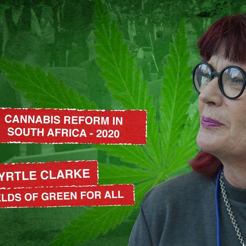 Interview with Myrtle Clarke - Cannabis Reform 2020