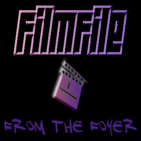 FilmFile: From The Foyer Episode 1