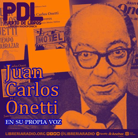 #578: Juan Carlos Onetti en su propia voz