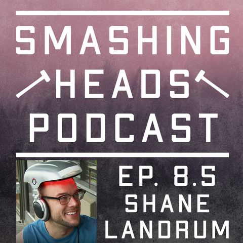 Episode 8.5: Shane Landrum Interview