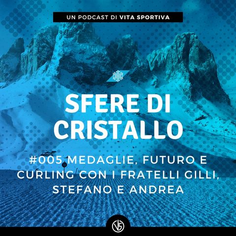 #005 - Medaglie, futuro e curling con i fratelli Gilli, Stefano e Andrea
