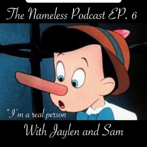 The Nameless Podcast W/ Jaylen and Sam Episode 6 "I'm a Real Person"