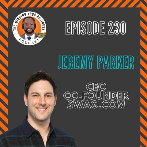 #230 - Jeremy Parker, CEO & Co-Founder of Swag.com