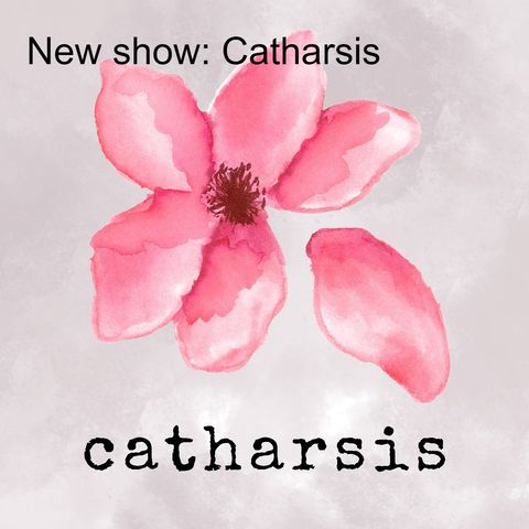New show: Catharsis