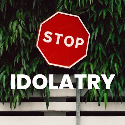 Idolatry !