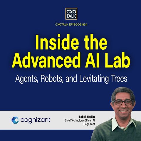 Inside the Advanced AI Lab: Agentic AI, Robots, and Levitating Trees | CXOTalk #854