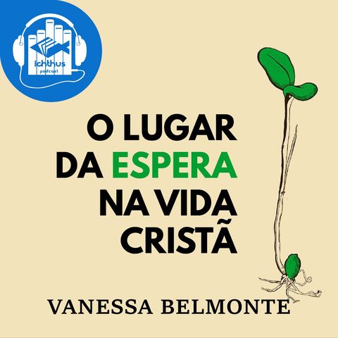 O lugar da espera na vida cristã (Vanessa Belmonte) | Literário