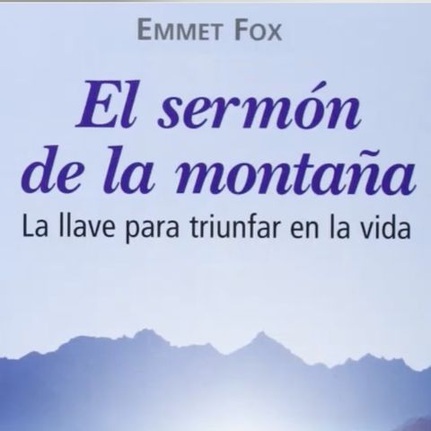 Emmet Fox- El Sermón del Monte (AUDIOLIBRO COMPLETO EN ESPAÑOL) _Voz Humana_