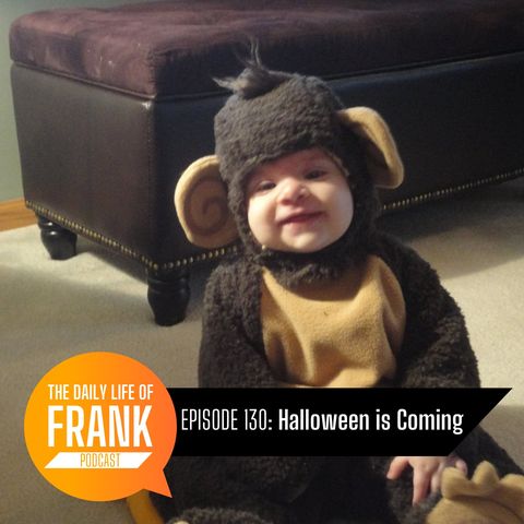 Episode 130 - Halloween is Coming