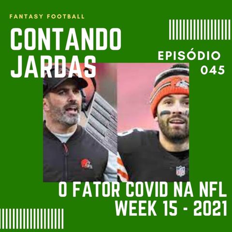 CONTANDO JARDAS FANTASY - EP 45 – O FATOR COVID NA NFL  - WEEK 15 / SEASON 21