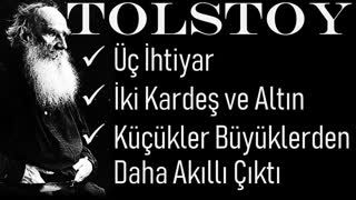 KISA ÖYKÜLER  TOLSTOY Üç İhtiyar - İki Kardeş ve Altın - Küçükler Büyüklerden Daha Akıllı Çıktı