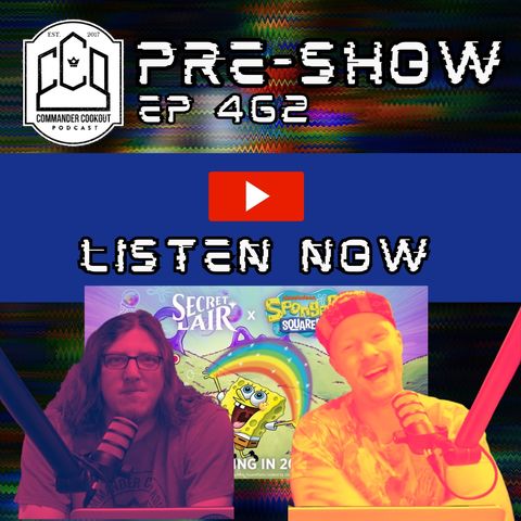 CCO Pre-Show, Ep 463 - Spongebob?! Really? Good or Bad?