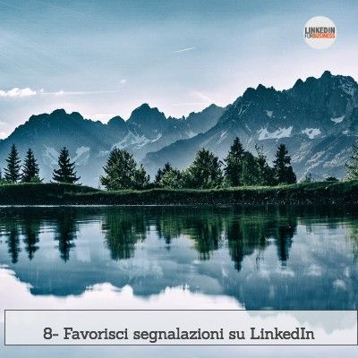 8- Favorisci le segnalazioni su LinkedIn