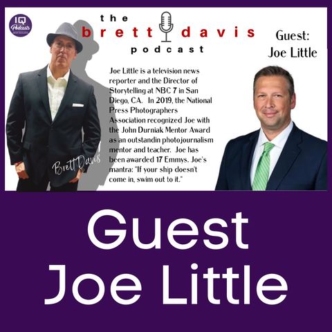 17 Emmy Winning News Reporter Joe Little LIVE on The Brett Davis Podcast Ep 257