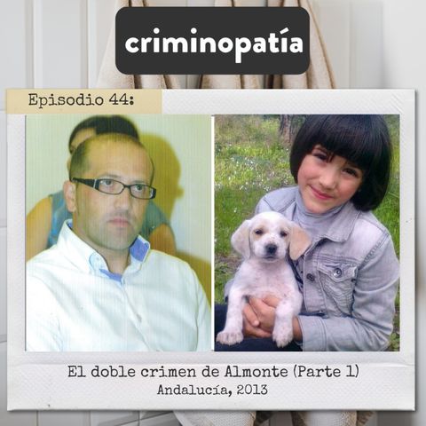 44. El doble crimen de Almonte (Andalucía, 2013) - Parte 1